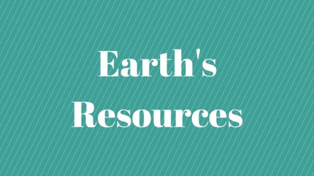 Earth's Resources