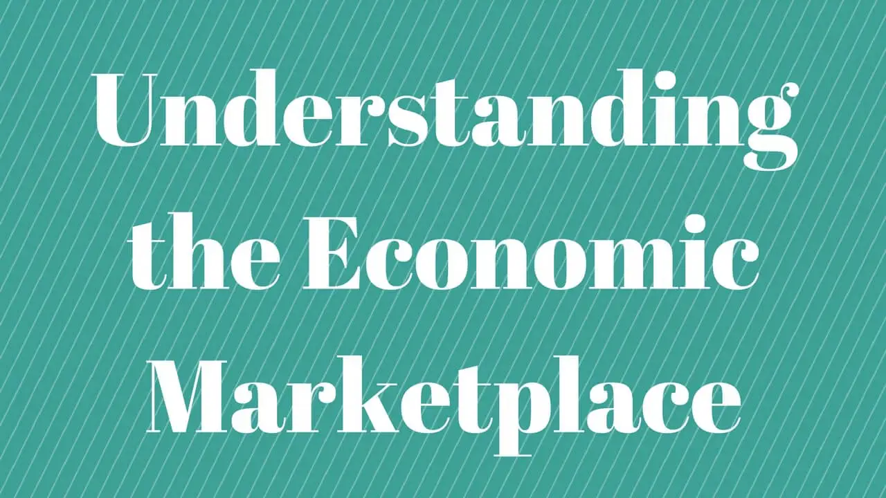 Understanding the Economic Marketplace