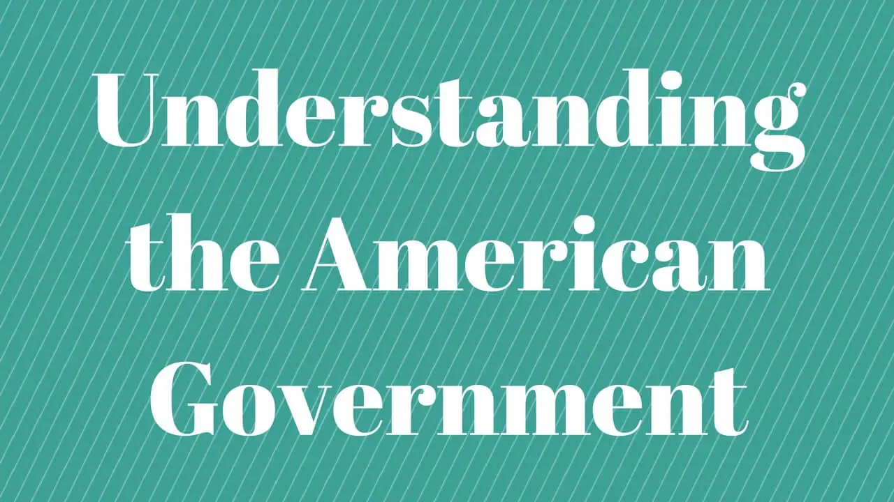 Understanding the American Government