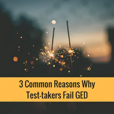 3 Common Reasons Why Test-takers Fail GED