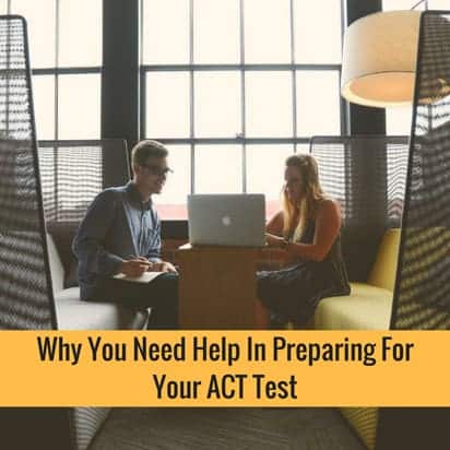 Why You Need Help In Preparing For Your ACT Test