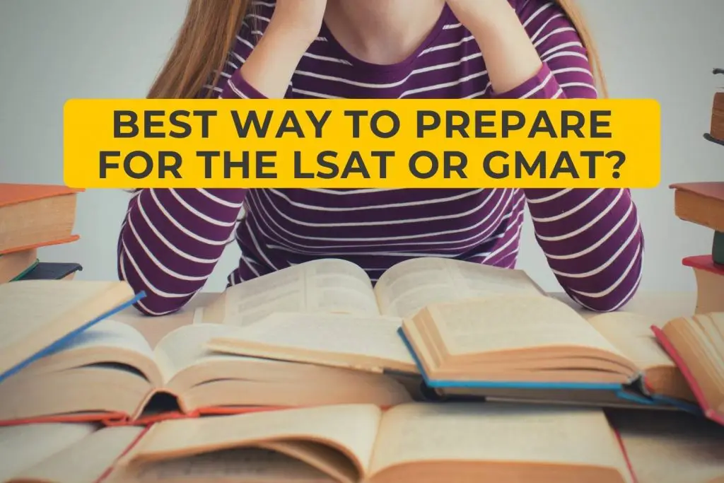 best way to prepare for the LSAT or GMAT