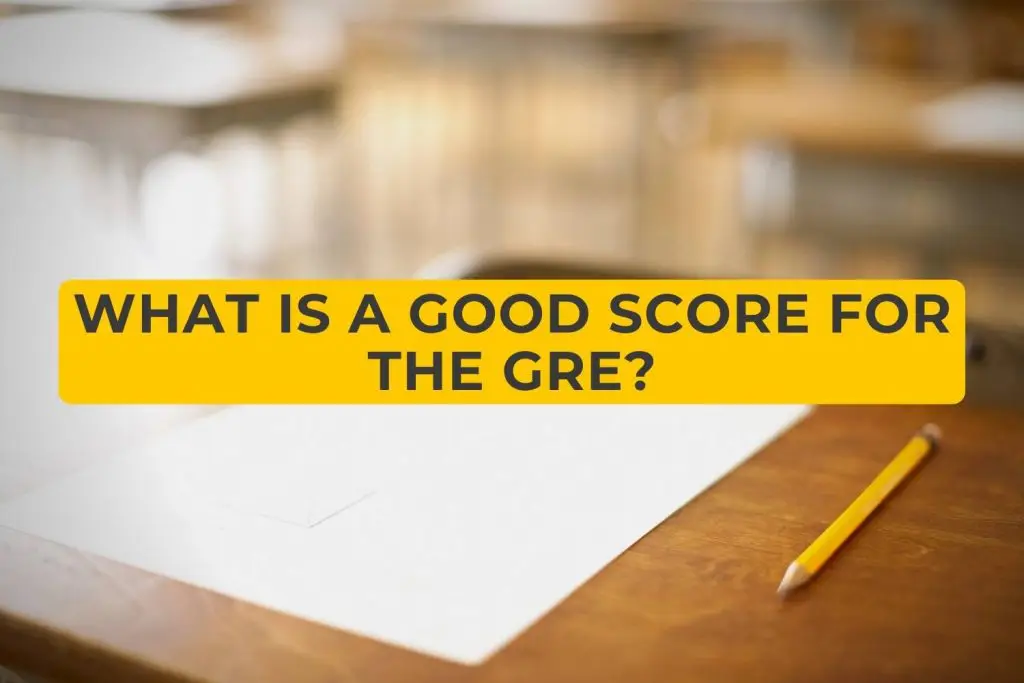 What Is A Good Score For The GRE