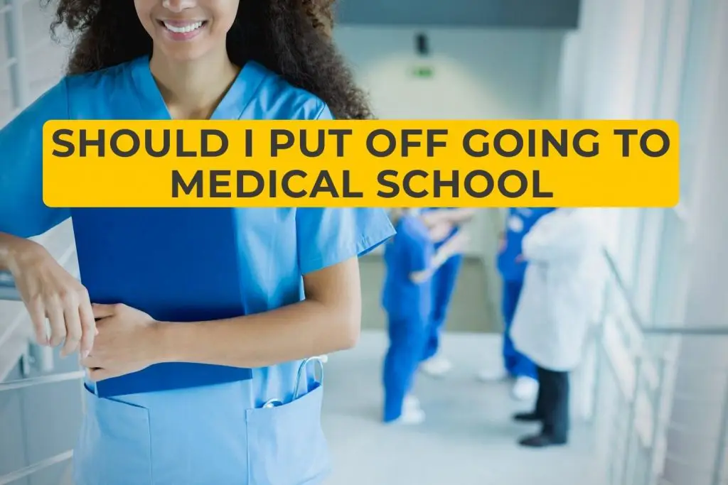 Should I Put Off Going to Medical School