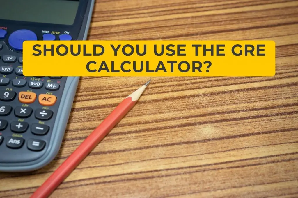 Should You Use the GRE Calculator?