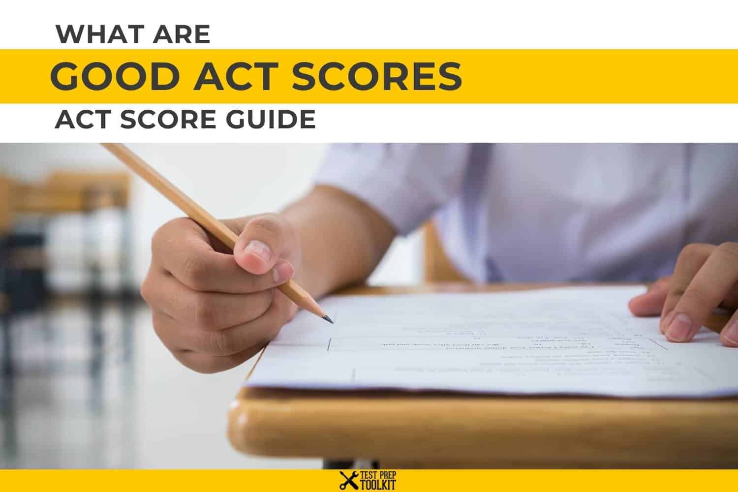 What are Good ACT Scores in 2021? ACT Score Guide Test Prep Toolkit