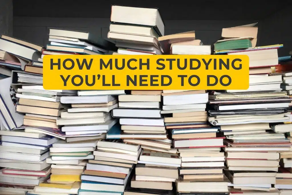 How Much Studying You’ll Need to Do